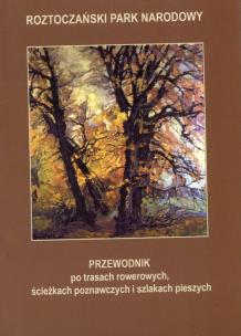 Opakowanie Przewodnik po trasach rowerowych ścieżkach poznawczych i szlakach pieszych Roztoczański Park Narodowy