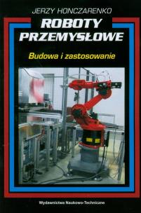 Okładka książki Roboty przemysłowe Budowa i zastosowanie