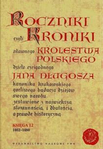 Okładka książki Roczniki czyli Kroniki sławnego Królestwa Polskiego Księga 12 1462-1480
