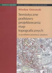 Okładka książki Semiotyczne podstawy projektowania map topograficznych na przykładzie prezentacji zabudowy