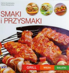 Okładka książki Smaki i przysmaki grill mięsa sałatki