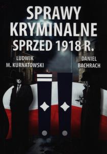 Okładka książki Sprawy kryminalne sprzed 1918. CM