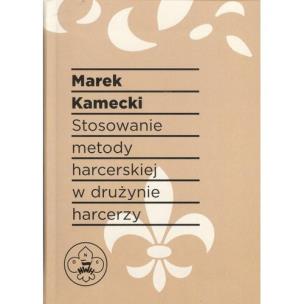 Okładka książki Stosowanie metody harcerskiej w drużynie harcerzy