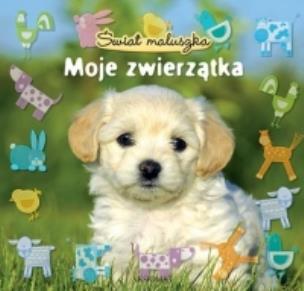 Okładka książki Świat maluszka. Moje zwierzątka