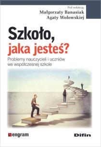 Okładka książki Szkoło, jaka jesteś? Problemy nauczycieli...