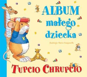Okładka książki Tupcio Chrupcio Album małego dziecka