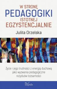 Okładka książki W stronę pedagogiki istotnej egzystencjalnie