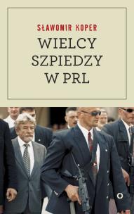 Okładka książki Wielcy szpiedzy w PRL