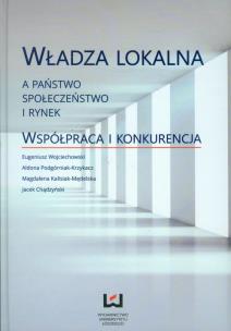 Okładka książki Władza lokalna a państwo społeczeństwo i rynek