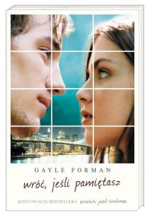 Wróć, jeśli pamiętasz. Autor: Forman Gayle. Multiszop.pl Okładka książki Wróć, jeśli pamiętasz