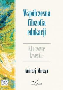 Okładka książki Współczesna filozofia edukacji. Kluczowe kwestie