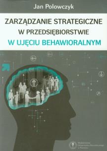 Okładka książki Zarządzanie strategiczne w przedsiębiorstwie w ujęciu behawioralnym