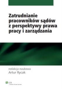 Okładka książki Zatrudnianie pracowników sądów z perspektywy prawa pracy i zarządzania