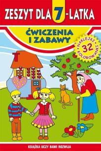 Okładka książki Zeszyt dla 7-latka. Ćwiczenia i zabawy