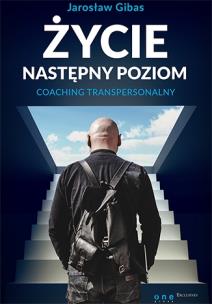 Okładka książki Życie. Następny poziom. Coaching transpersonalny