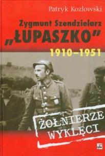 Okładka książki Zygmunt Szendzielarz Łupaszko 1910-1951