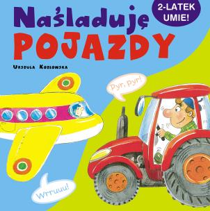 Okładka książki 2-latek umie. Naśladuję pojazdy
