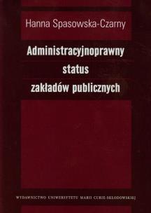 Okładka książki Administracyjnoprawny status zakładów publicznych