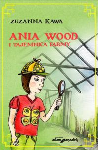 Okładka książki Ania Wood i tajemnica farmy