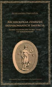 Okładka książki Archeologia zdarzeń inspirowanych śmiercią