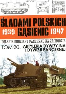 Opakowanie Artyleria Dywizyjna 1 Dywizji Pancernej tom 20 Śladami polskich gąsiennic 1939-1947