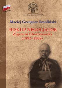 Okładka książki Biskup negocjator Zygmunt Choromański (1892-1968).