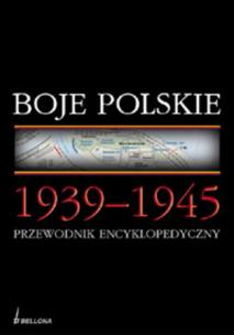 Okładka książki Boje Polskie 1939-1945. Przewodnik encyklopedyczny