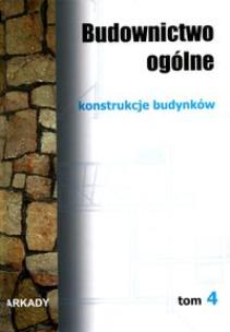 Okładka książki Budownictwo ogólne tom 4 Konstrukcje budynków