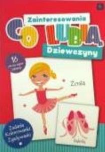 Okładka książki Co lubią dziewczyny. Zainteresowania