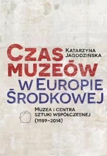 Okładka książki Czas muzeów w Europie Środkowej