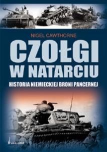 Okładka książki Czołgi w natarciu. Historia niemieckiej broni pancernej