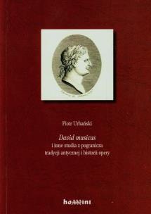 Okładka książki David musicus i inne studia z pogranicza tradycji antycznej i historii opery