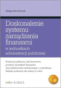 Okładka książki Doskonalenie systemu zarządzania finansami w jednostkach administracji publicznej