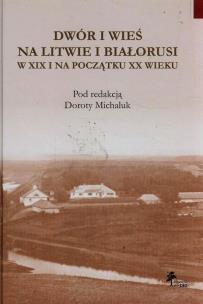 Opakowanie Dwór i wieś na Litwie i Białorusi w XIX i na początku XX wieku
