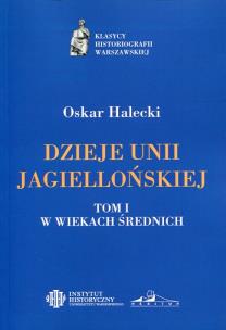 Okładka książki Dzieje Unii Jagiellońskiej Tom 1 W wiekach średnich