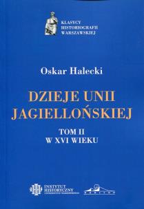 Okładka książki Dzieje Unii Jagiellońskiej Tom 2 W XVI wieku