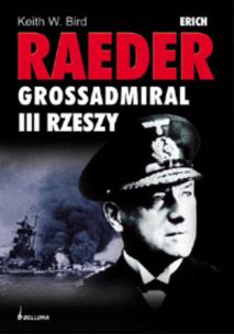 Okładka książki Erich Raeder Grossadmiral III Rzeszy
