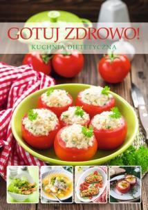 Okładka książki Gotuj Zdrowo Kuchnia Dietetyczna