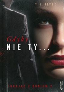 Okładka książki Igrając z ogniem T.2 Gdyby nie Ty...