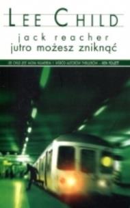 Okładka książki Jack Reacher: Jutro możesz zniknąć pocket