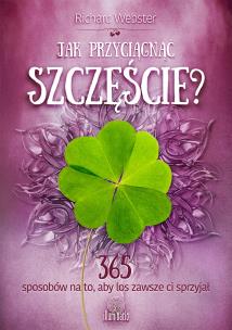 Jak przyciągnąć szczęście?. Autor: Richard Webster. Multiszop.pl Okładka książki Jak przyciągnąć szczęście?