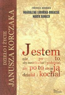 Okładka książki Jestem nie po to, aby mnie kochać i podziwiać, ale po to, abym ja działał i kochał