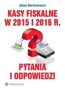 Okładka książki Kasy fiskalne w 2015 i 2016 r. Pytania i odpowiedzi