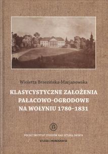 Okładka książki Klasycystyczne założenia pałacowo-ogrodowe na Wołyniu 1780-1831