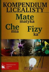 Okładka książki Kompendium Licealisty Matematyka, Fizyka,Chemia