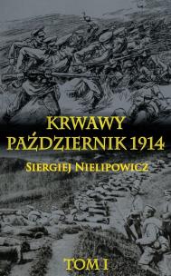 Okładka książki Krwawy październik 1914 T.1