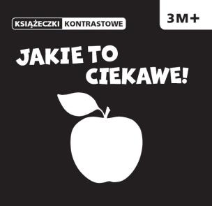 Okładka książki Książeczki kontrastowe. Jakie to ciekawe.