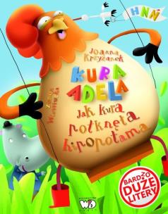 Okładka książki Kura Adela. Jak kura połknęła hipopotama