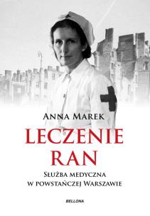 Okładka książki Leczenie ran. Służba medyczna w powstańczej W-wie