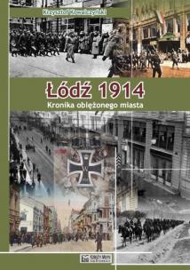 Okładka książki Łódź 1914. Kronika oblężonego miasta